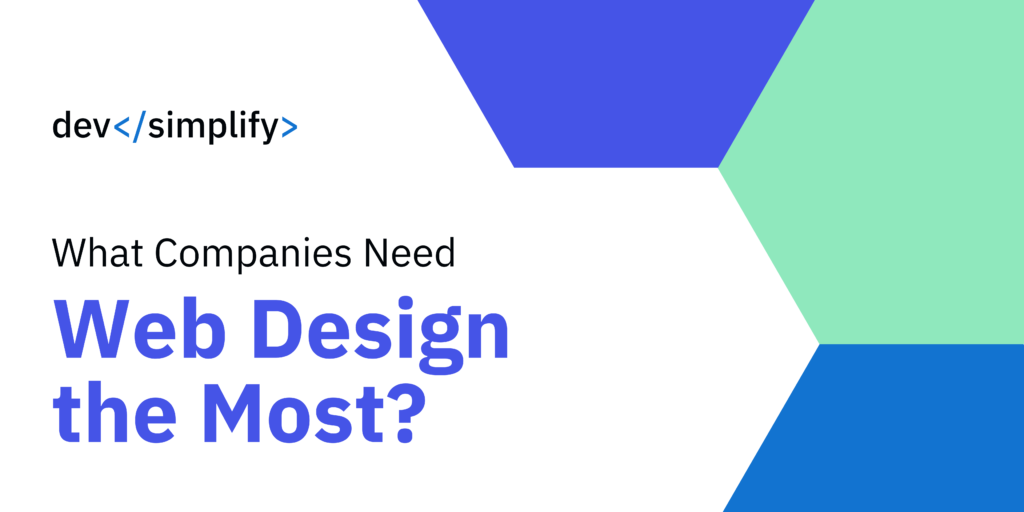 what-companies-need-web-design-the-most-devsimplify-blog